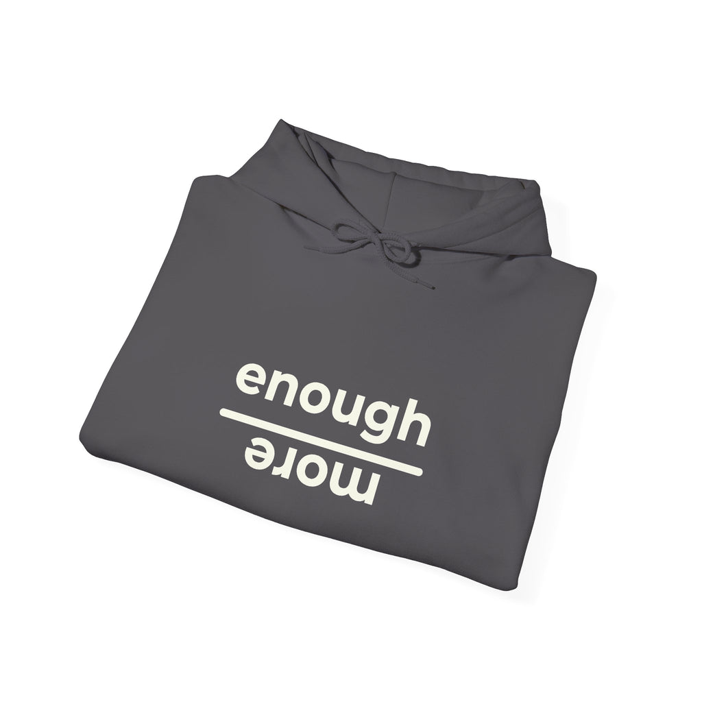 Enough over More | Unisex Hoodie | The MindfulMe Company