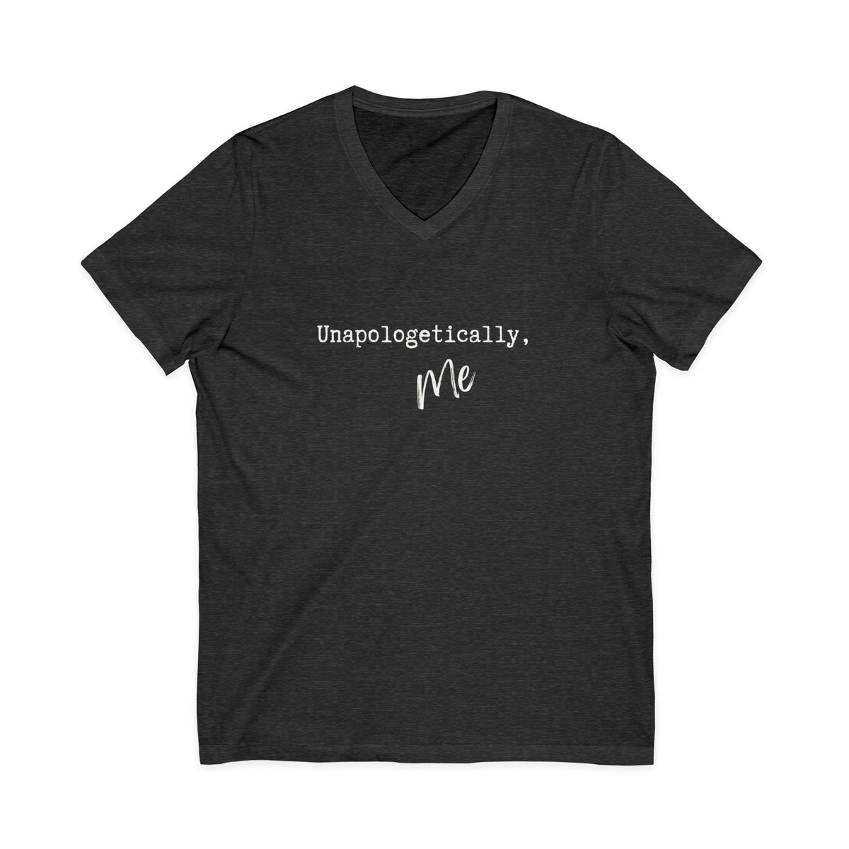 Unapologetically ME | Unisex Graphic V-Neck | Affirmation T-shirt | The MindfulMe Company