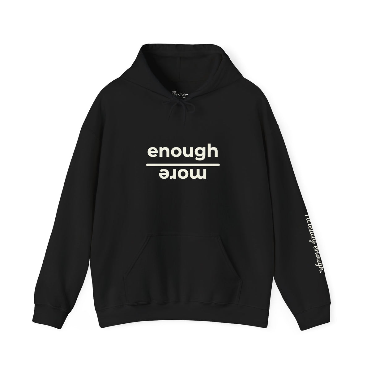 Enough over More | Unisex Hoodie | The MindfulMe Company