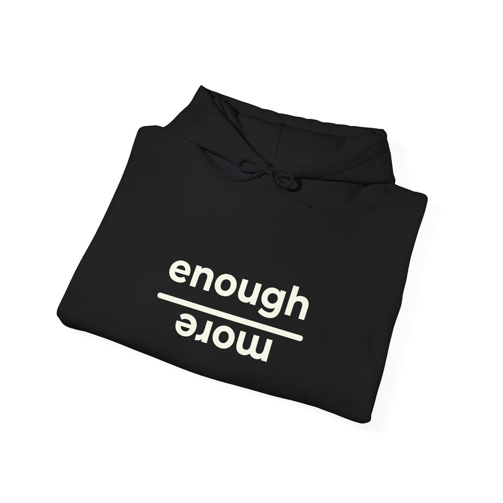 Enough over More | Unisex Hoodie | The MindfulMe Company
