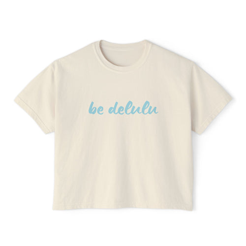 Be Delulu Boxy TShirt