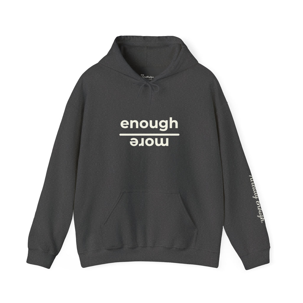 Enough over More | Unisex Hoodie | The MindfulMe Company